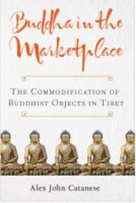 Buddha in the Marketplace: The Commodification of Buddhist Objects in Tibet