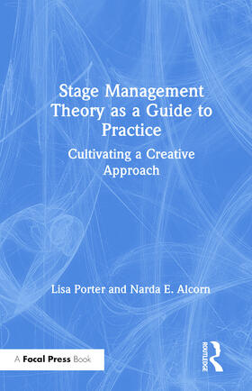 Stage Management Theory as a Guide to Practice: Cultivating a Creative Approach