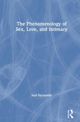 The Phenomenology of Sex, Love, and Intimacy