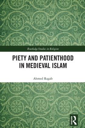 Ragab, A: Piety and Patienthood in Medieval Islam