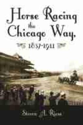 Horse Racing the Chicago Way, 1837-1911