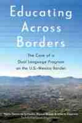 Educating Across Borders: The Case of a Dual Language Program on the U.S.-Mexico Border