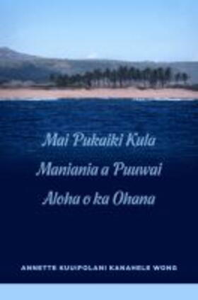 Mai Pukaiki Kula Maniania a Puuwai Aloha O Ka Ohana