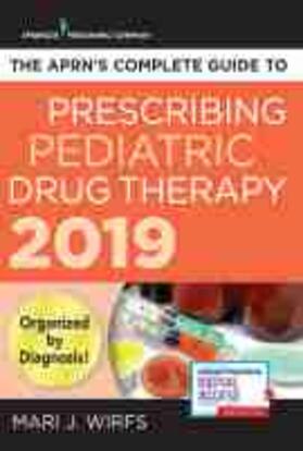 The APRN¿s Complete Guide to Prescribing Pediatric Drug Therapy 2019