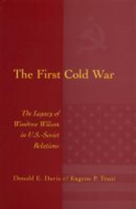 The First Cold War: The Legacy of Woodrow Wilson in U.S. - Soviet Relations
