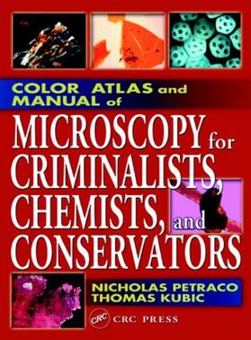 Color Atlas and Manual of Microscopy for Criminalists, Chemists, and Conservators