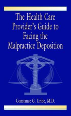 The Health Care Provider's Guide to Facing the Malpractice Deposition