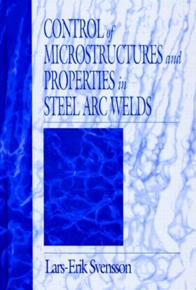 Control of Microstructures and Properties in Steel Arc Welds