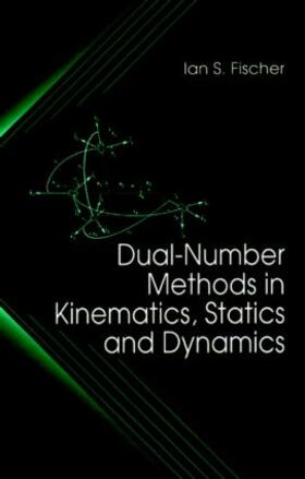 Dual-Number Methods in Kinematics, Statics and Dynamics