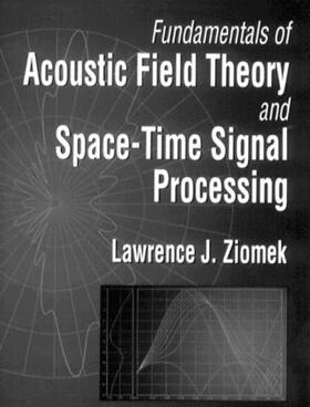 Fundamentals of Acoustic Field Theory and Space-Time Signal Processing