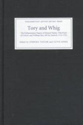 Tory and Whig - The Parliamentary Papers of Edward Harley, Third Earl of Oxford, and William Hay