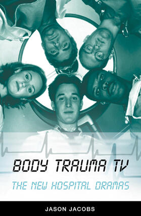 Body Trauma TV: The New Hospital Dramas