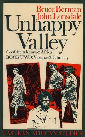 Unhappy Valley. Conflict in Kenya and Africa - Book Two: Violence and Ethnicity
