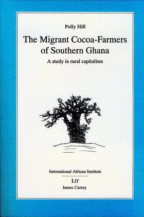 Migrant Cocoa-farmers of Southern Ghana - A Study in Rural Capitalism