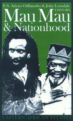 Mau Mau and Nationhood - Arms, Authority and Narration