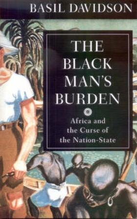 Black Man`s Burden - Africa and the Curse of the Nation-stat