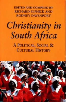 Christianity in South Africa - A Political, Social and Cultural History