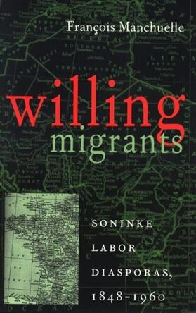 Willing Migrants - Soninke Labor Diasporas, 1848-1960