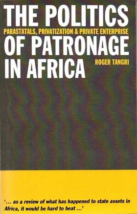 The Politics of Patronage in Africa - Parastatals, Privatization and Private Enterprise
