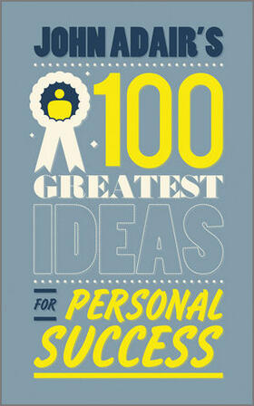 John Adair&#8242;s 100 Greatest Ideas for Personal Success