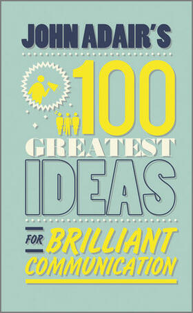 John Adair&#8242;s 100 Greatest Ideas for Brilliant Communication