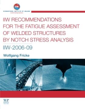 IIW Recommendations for the Fatigue Assessment of Welded Structures by Notch Stress Analysis