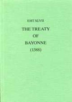 The Treaty of Bayonne (1388) with Preliminary Treaties of Trancoso (1387)