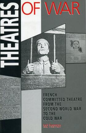 Theatres of War: French Committed Theatre from the Second World War to the Cold War