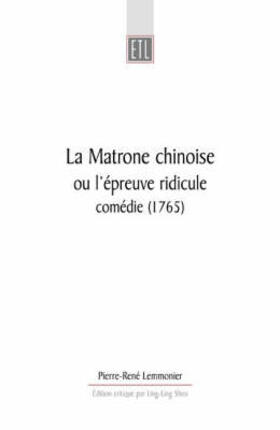La Matrone Chinoise: Ou l'Épreuve Ridicule, Comédie (1765)