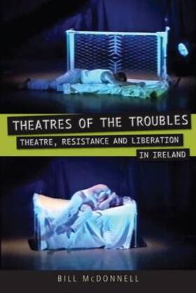 Theatres of the Troubles: Theatre, Resistance, and Liberation in Ireland