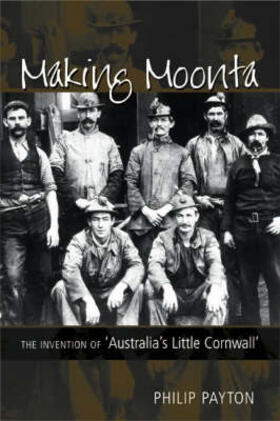 Making Moonta: The Invention of Australia's Little Cornwall