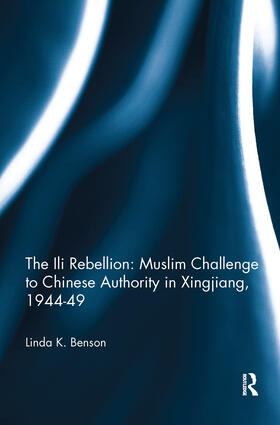 The Ili Rebellion: Muslim Challenge to Chinese Authority in Xingjiang, 1944-49