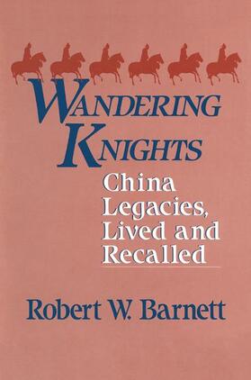 Wandering Knights: China Legacies, Lived and Recalled