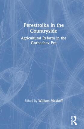 Perestroika in the Countryside: Agricultural Reform in the Gorbachev Era
