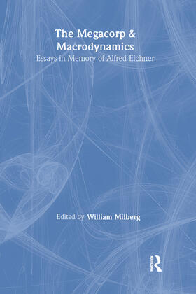The Megacorp and Macrodynamics: Essays in Memory of Alfred Eichner