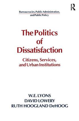 The Politics of Dissatisfaction: Citizens, Services and Urban Institutions