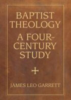 Baptist Theology: A Four-Century Study