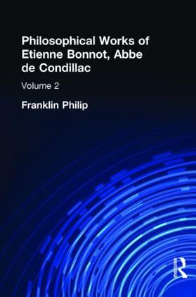 Philosophical Works of Etienne Bonnot, Abbe De Condillac