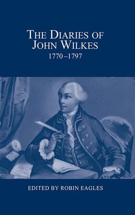 The Diaries of John Wilkes, 1770-1797