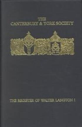 The Register of Walter Langton, Bishop of Coventry and Lichfield, 1296-1321: I