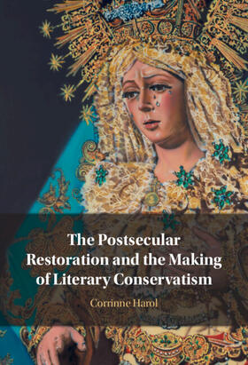 The Postsecular Restoration and the Making of Literary Conservatism