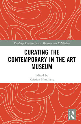 Curating the Contemporary in the Art Museum