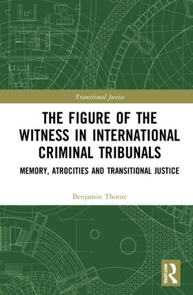 The Figure of the Witness in International Criminal Tribunals