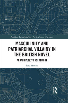 Masculinity and Patriarchal Villainy in the British Novel