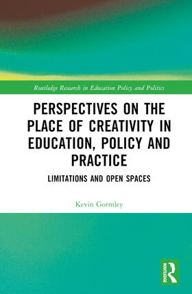 Perspectives on the Place of Creativity in Education, Policy and Practice