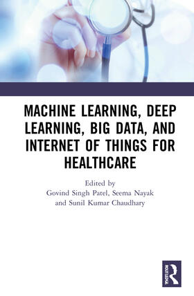 Machine Learning, Deep Learning, Big Data, and Internet of Things for Healthcare