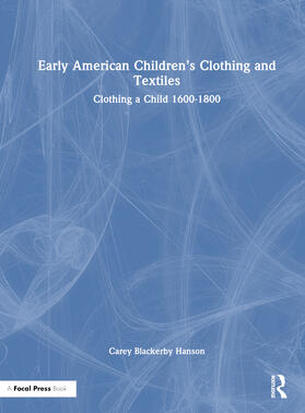 Blackerby Hanson, C: Early American Children's Clothing and
