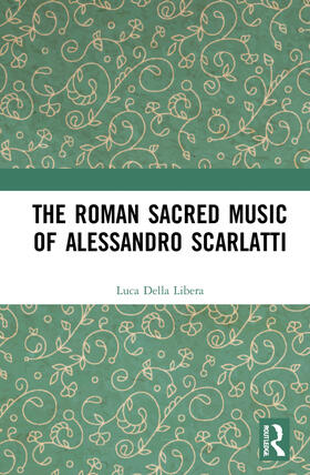 The Roman Sacred Music of Alessandro Scarlatti