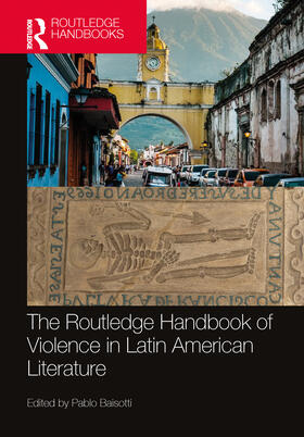 The Routledge Handbook of Violence in Latin American Literature