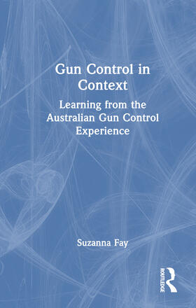 Fay, S: Gun Control in Context